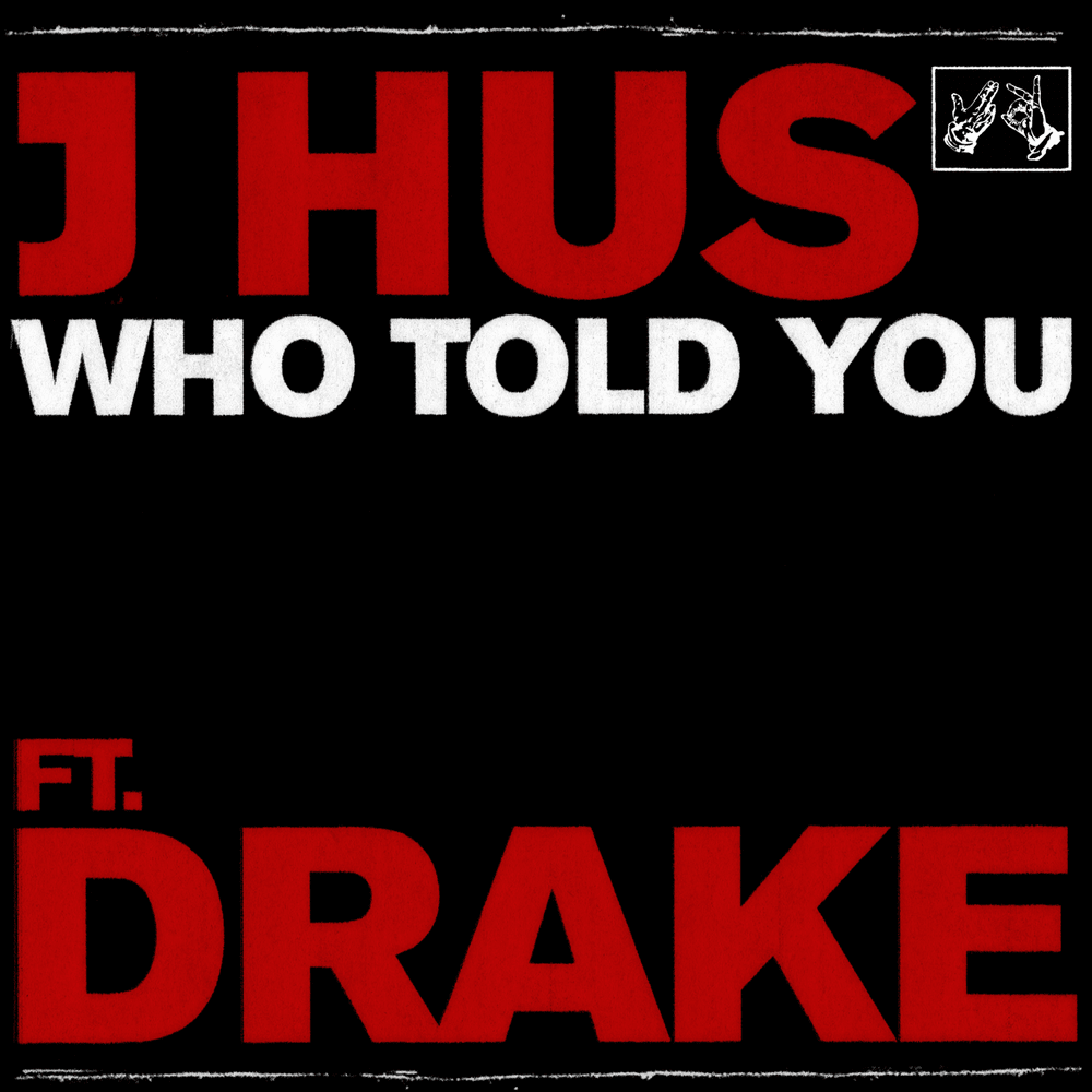 J Hus ft. Drake “Who Told You” cover art